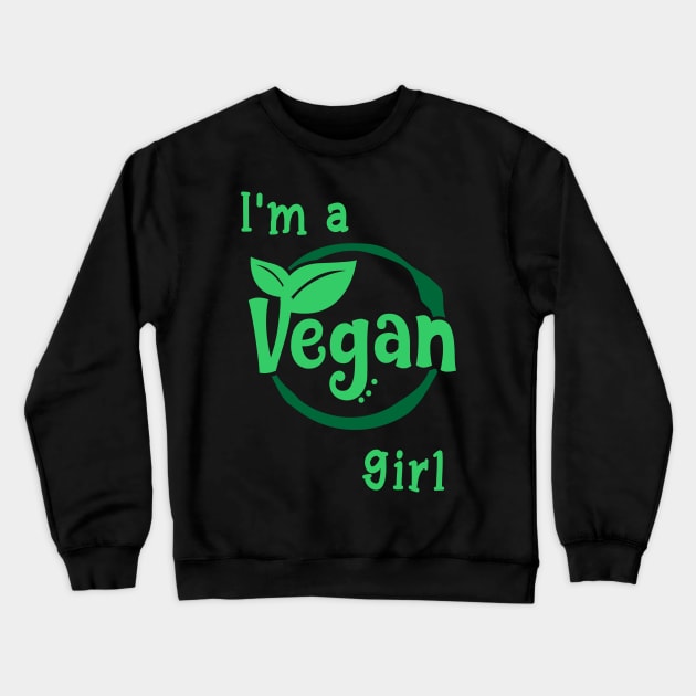 Vegan prints for Girls Funny I'm a Vegan Girl Nutrition Tee Crewneck Sweatshirt by merchlovers